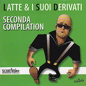 Latte & i suoi derivati - Seconda Compilation - Zortam Music