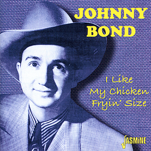 Johnny Bond - I Like My Chicken Fryin