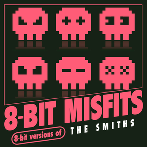 8-Bit Misfits - 8-Bit Version Of The Smiths - Zortam Music