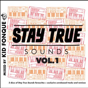 Stay True Selections Vol.1 Compiled By Kid Fonque
