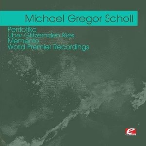 Scholl: Pentotika - Uber Glitzernden Kies - Memento – World Premier Recordings