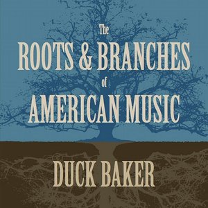 The Roots And Branches Of American Music