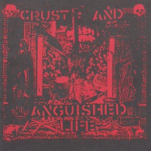 Crust And Anguished Life