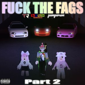 FUCK THE FAGS, Pt. 2