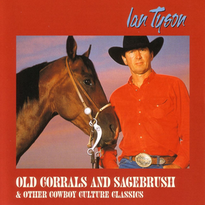 Ian Tyson - Old Corrals And Sagebrush & Other Cowboy Culture Classics - Zortam Music