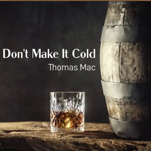 Don't Make It Cold
