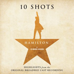 Hamilton: 10 Shots (Highlights From The Original Broadway Cast Recording)(Eliza's Vinyl)