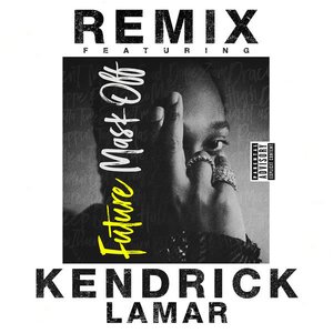 Mask Off (Remix) [feat. Kendrick Lamar] - Single