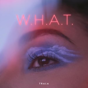 W.H.A.T.
