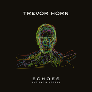 trevor horn - Echoes - Ancient & Modern - Zortam Music