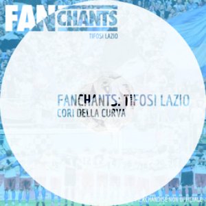 Fanchants: Tifosi Lazio cori della curva