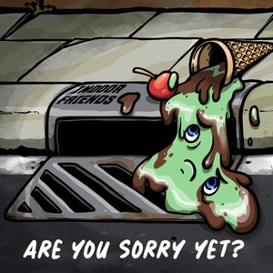 Are You Sorry Yet?