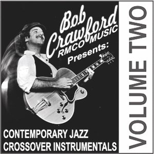 Bild för 'BOB CRAWFORD/RMCO MUSIC presents: CONTEMPORARY JAZZ CROSSOVER INSTRUMENTALS Vol. 2'