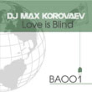 Avatar for Dj Max Korovaev - Love is Blind (original mix)