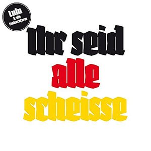 Ihr seid alle scheisse [Explicit]