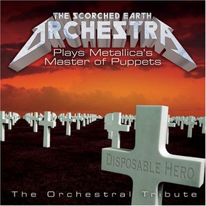 The Scorched Earth Orchestra Plays Metallica: Master Of Puppets - The Orchestral Tribute