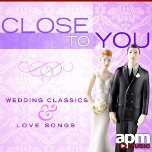 Close to You - Wedding Classics and Orchestral Love Songs