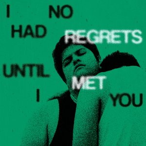 I Had No Regrets Until I Met You [Explicit]