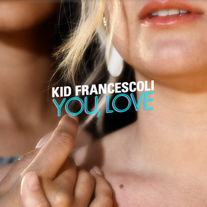 Kid Francescoli - You, Love - Zortam Music