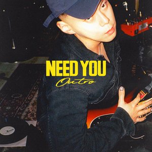 Need You (Outro)