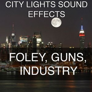 City Lights Sound Effects 5 - Foley, Guns, Industry