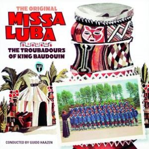 The Original Missa Luba And Songs From The Congo