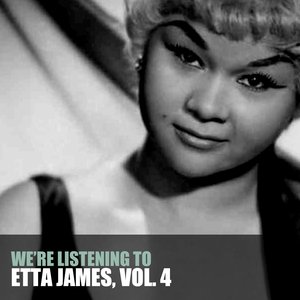 We're Listening To Etta James, Vol. 4