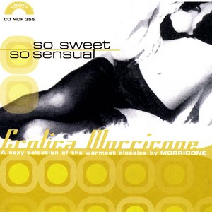 “So Sweet, So Sensual - A Collection Of The Warmest Classics By Morricone”的封面