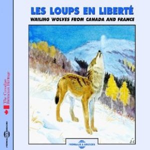 Les loups en liberté - Wailing Wolves from Canada and France (Soundscapes)