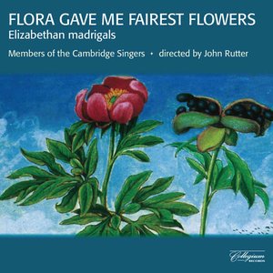 Flora Gave Me Fairest Flowers - Elizabethan Madrigals