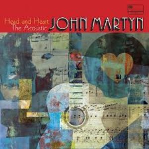 Head and Heart – The Acoustic John Martyn