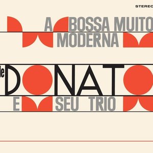 A Bossa Muito Moderna De Donato E Seu Trio