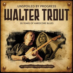 Unspoiled By Progress - 20 Years Of Hardcore Blues