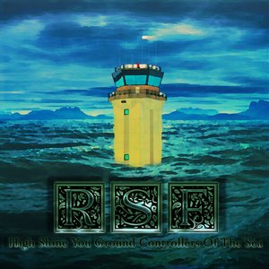 High, Shine, You Ground Controllers of the Sea
