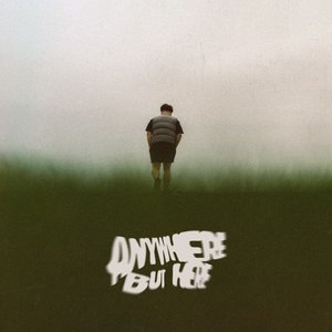 ANYWHERE BUT HERE