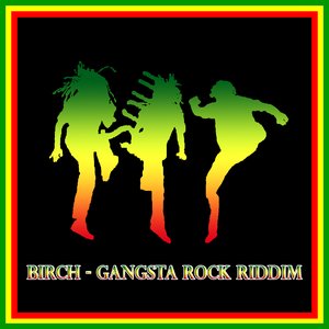 Birch - Gangsta Rock Riddim