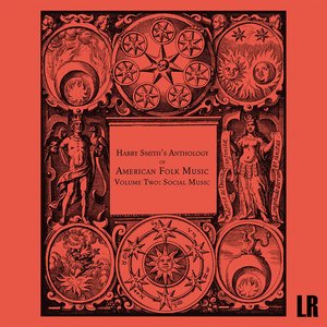 Harry Smith's Anthology of American Folk Music Volume Two: Social Music
