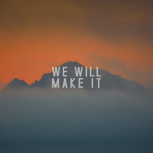 We Will Make It