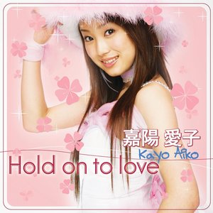 Hold On To Love