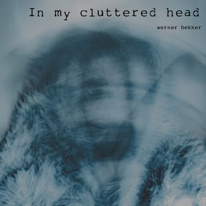 In my cluttered head