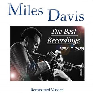 Miles Davis: The Best 1952 - 1953 Recordings (Remastered Version)