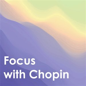 Focus With Chopin