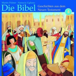 Die Bibel: Geschichten aus dem Neuen Testament 4