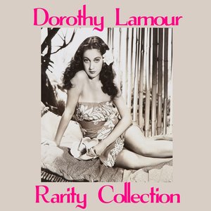 Dorothy Lamour Rarity Collection