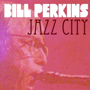Bill Perkins, Jazz City