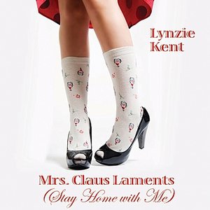 Mrs. Claus Laments (Stay Home With Me)
