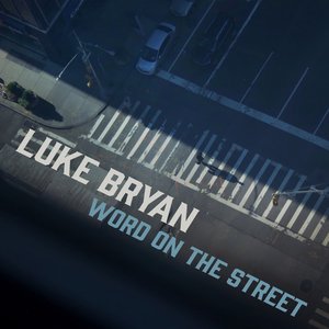 Luke Bryan - Word On The Street Lyrics - Zortam Music
