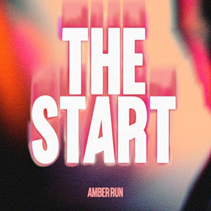 Amber Run - The Start Lyrics - Zortam Music
