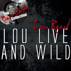 Lou Live And Wild - [The Dave Cash Collection]