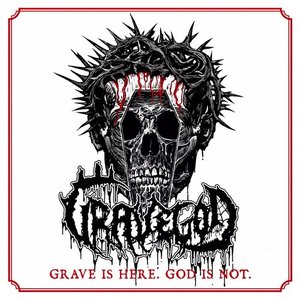 Grave Is Here. God Is Not.